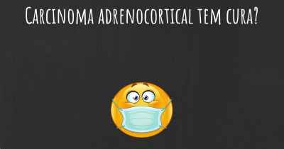 Carcinoma adrenocortical tem cura?