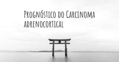 Prognóstico do Carcinoma adrenocortical