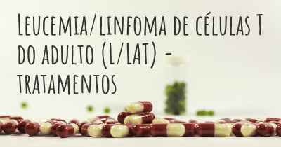 Leucemia/linfoma de células T do adulto (L/LAT) - tratamentos