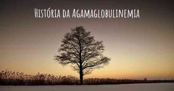 História da Agamaglobulinemia