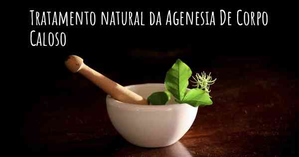 Tratamento natural da Agenesia De Corpo Caloso