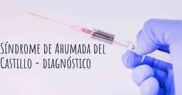 Síndrome de Ahumada del Castillo - diagnóstico