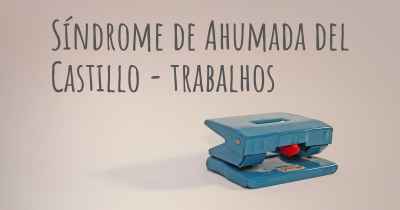 Síndrome de Ahumada del Castillo - trabalhos