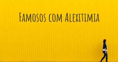 Famosos com Alexitimia