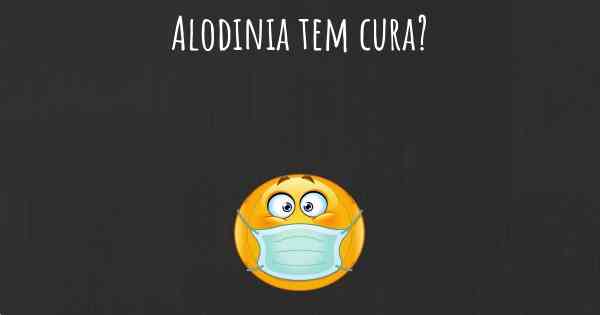 Alodinia tem cura?