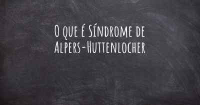 O que é Síndrome de Alpers-Huttenlocher