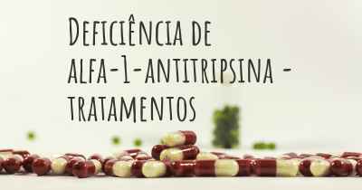 Deficiência de alfa-1-antitripsina - tratamentos