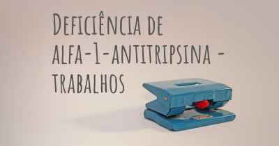 Deficiência de alfa-1-antitripsina - trabalhos