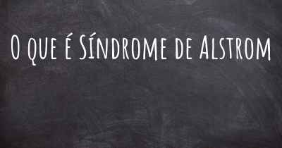 O que é Síndrome de Alstrom