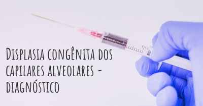 Displasia congênita dos capilares alveolares - diagnóstico