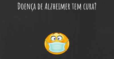 Doença de Alzheimer tem cura?