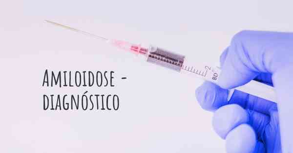 Amiloidose - diagnóstico