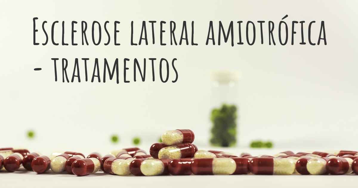 Quais são os melhores tratamentos para Esclerose lateral amiotrófica?