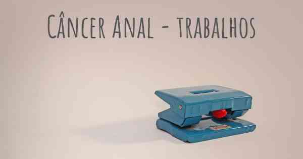 Câncer Anal - trabalhos