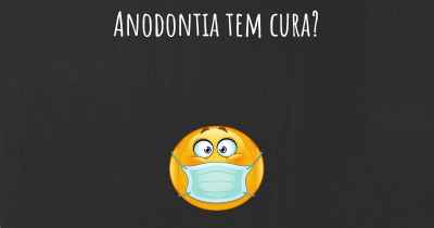 Anodontia tem cura?