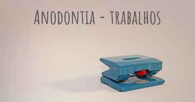 Anodontia - trabalhos