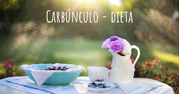 Carbúnculo - dieta