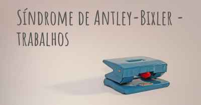 Síndrome de Antley-Bixler - trabalhos