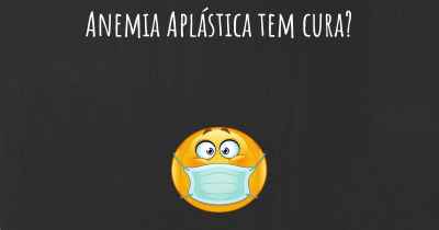 Anemia Aplástica tem cura?