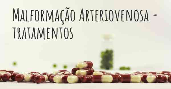 Malformação Arteriovenosa - tratamentos