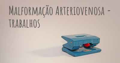 Malformação Arteriovenosa - trabalhos