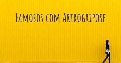 Famosos com Artrogripose