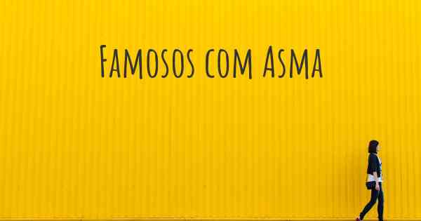 Famosos com Asma