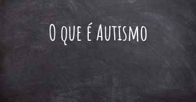 O que é Autismo