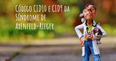 Código CID10 e CID9 da Síndrome de Axenfeld-Rieger