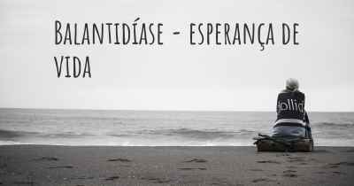 Balantidíase - esperança de vida