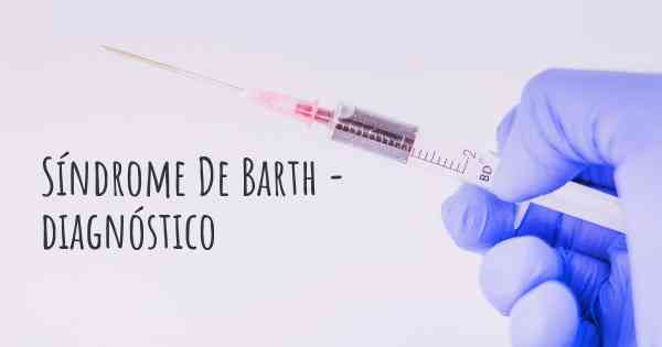 Síndrome De Barth - diagnóstico