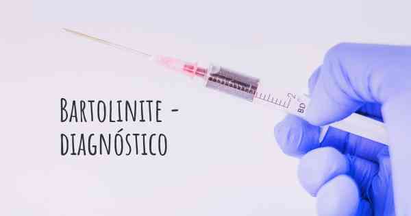 Bartolinite - diagnóstico
