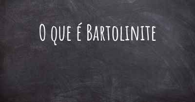 O que é Bartolinite