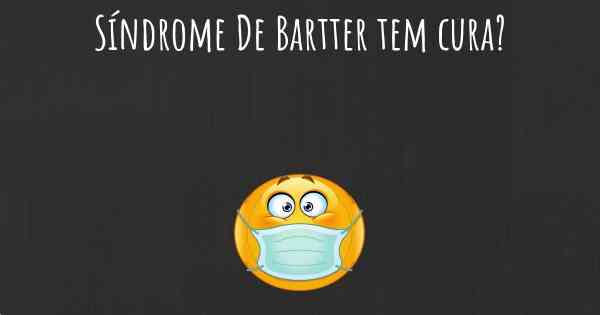 Síndrome De Bartter tem cura?