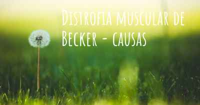Distrofia muscular de Becker - causas