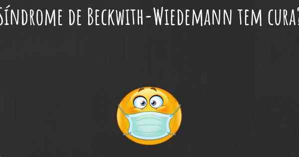 Síndrome de Beckwith-Wiedemann tem cura?