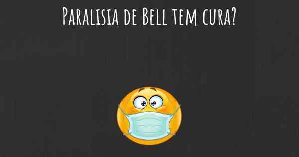 Paralisia de Bell tem cura?