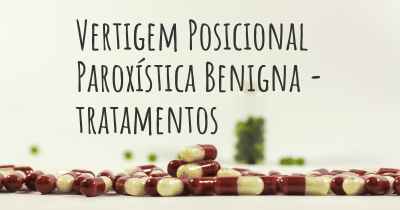 Vertigem Posicional Paroxística Benigna - tratamentos