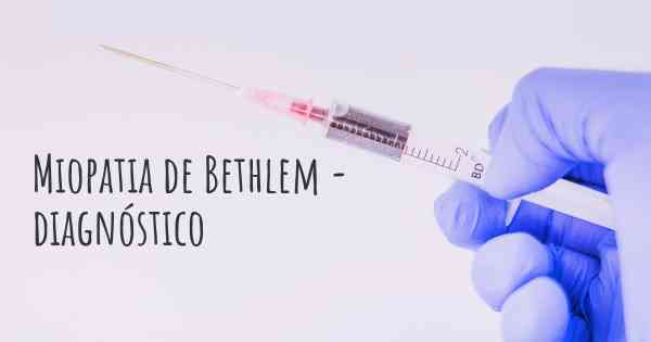 Miopatia de Bethlem - diagnóstico