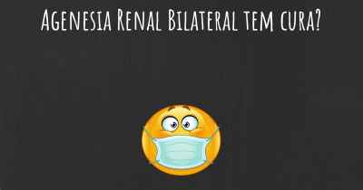 Agenesia Renal Bilateral tem cura?