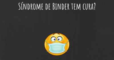 Síndrome de Binder tem cura?