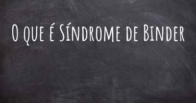O que é Síndrome de Binder
