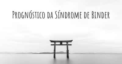 Prognóstico da Síndrome de Binder