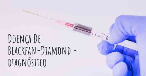 Doença De Blackfan-Diamond - diagnóstico