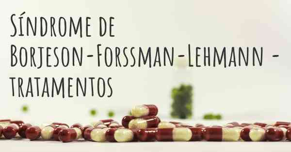 Síndrome de Borjeson-Forssman-Lehmann - tratamentos