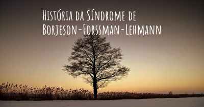 História da Síndrome de Borjeson-Forssman-Lehmann