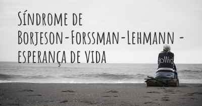 Síndrome de Borjeson-Forssman-Lehmann - esperança de vida