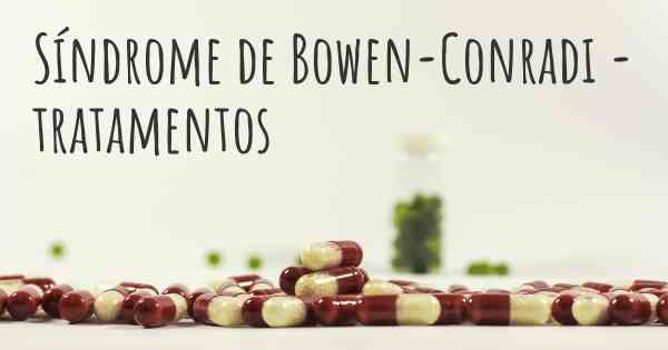 Síndrome de Bowen-Conradi - tratamentos