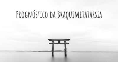 Prognóstico da Braquimetatarsia