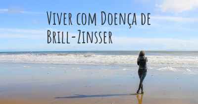 Viver com Doença de Brill-Zinsser